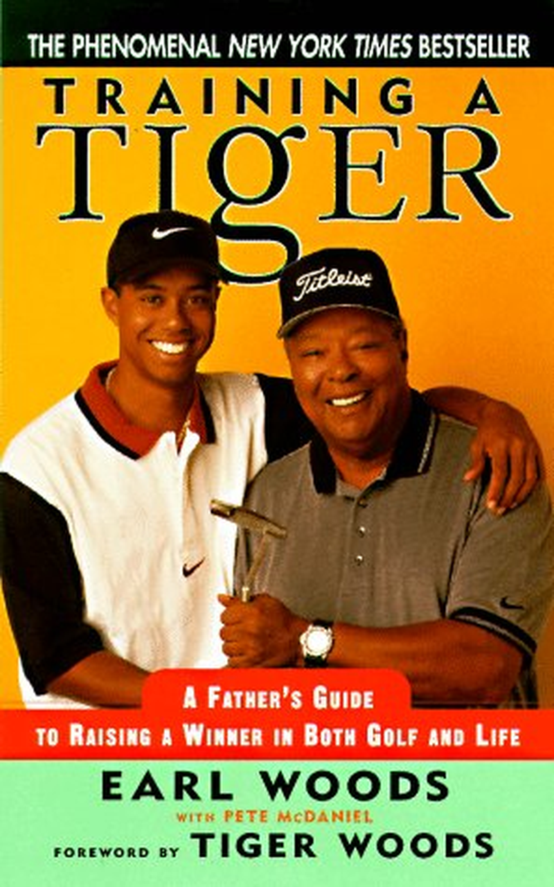 Training a Tiger: a Father'S Guide to Raising a Winner in Both Golf and Life