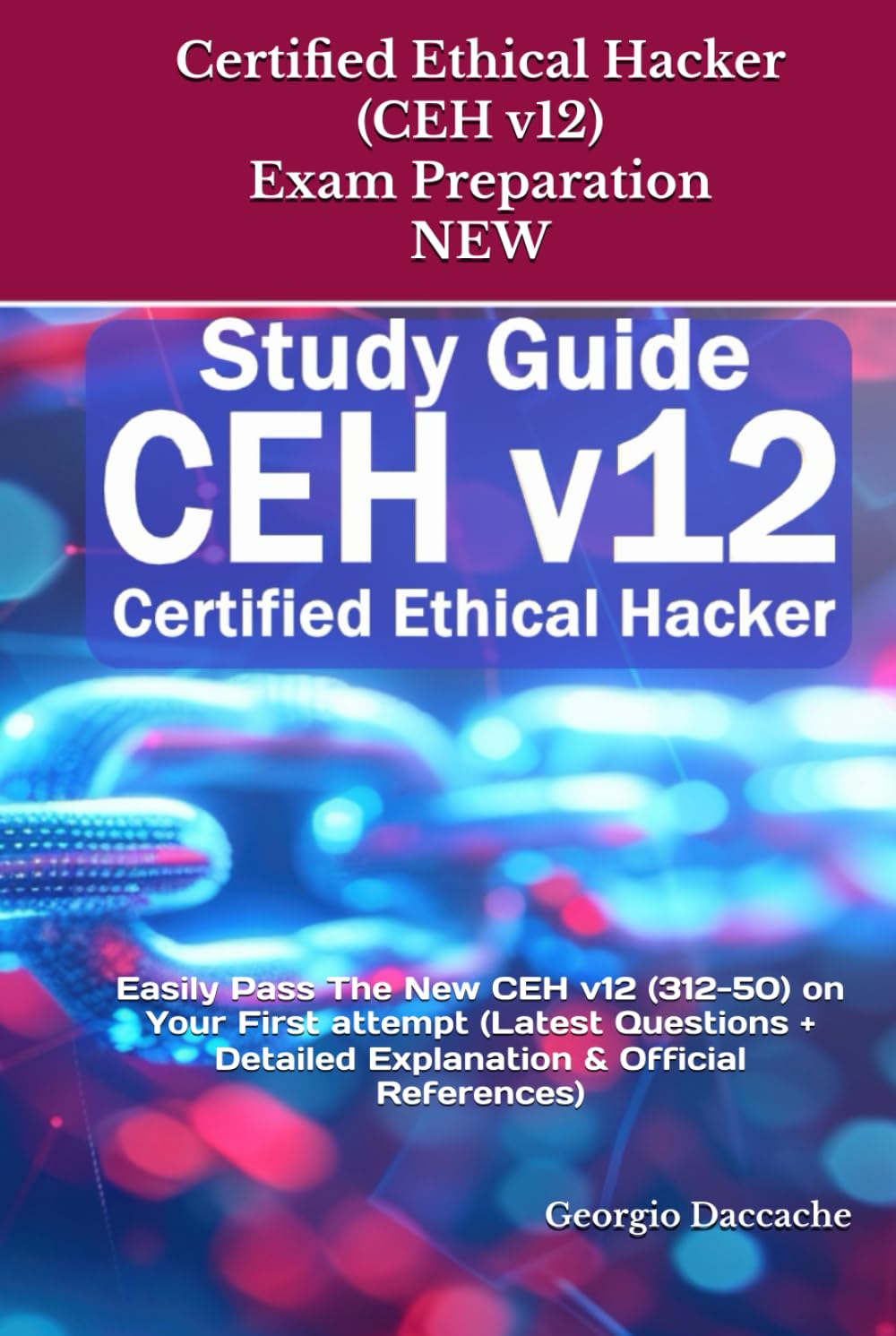 Certified Ethical Hacker (CEH V12) Exam Preparation - NEW: Easily Pass the New CEH V12 (312-50) on Your First Attempt (Latest Questions + Detailed Explanation & Official References) image number 2