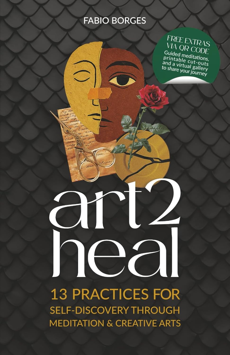 Art 2 Heal: 13 Practices for Self-Discovery through Meditation & Creative Arts