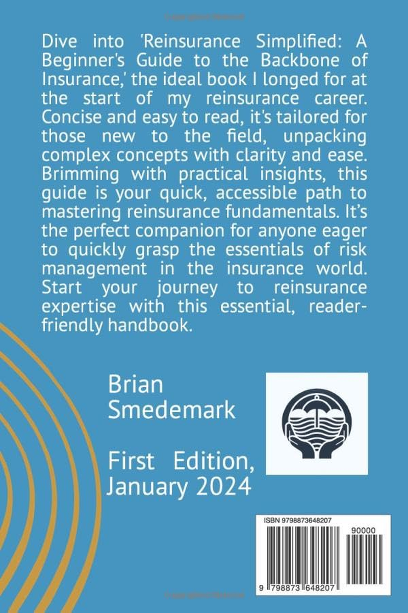 REINSURANCE SIMPLIFIED: a BEGINNER'S GUIDE to the BACKBONE of INSURANCE