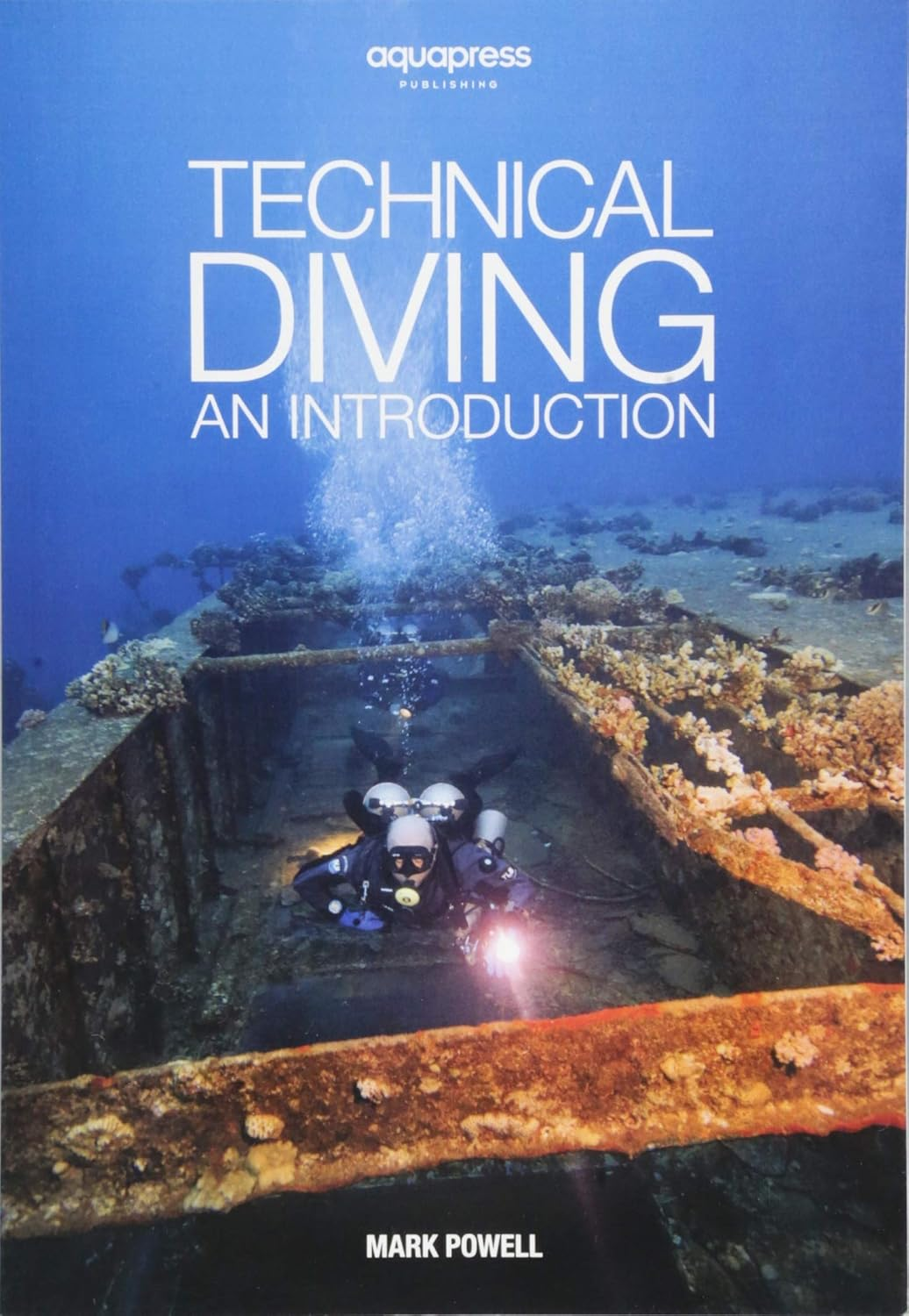 Technical Diving: an Introduction by Mark Powell