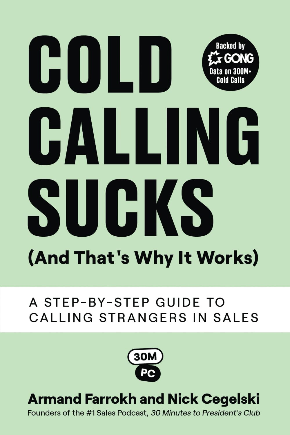 Cold Calling Sucks (And That'S Why It Works): a Step-By-Step Guide to Calling Strangers in Sales