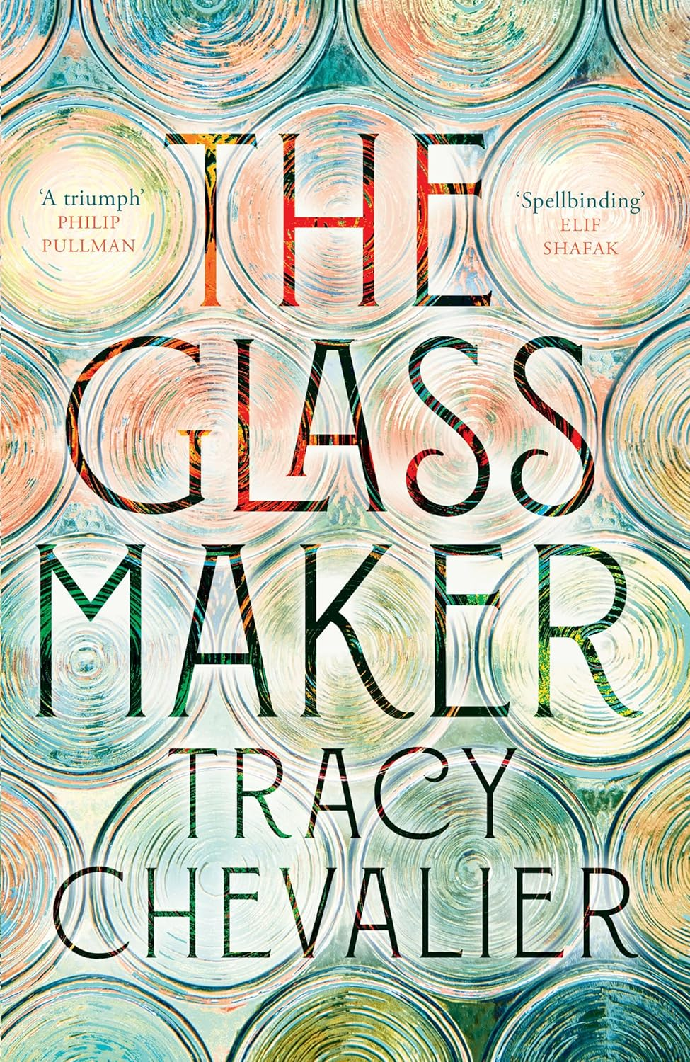 The Glassmaker: a Spellbinding New Novel Set in Venice, from the Acclaimed Author of GIRL with a PEARL EARRING