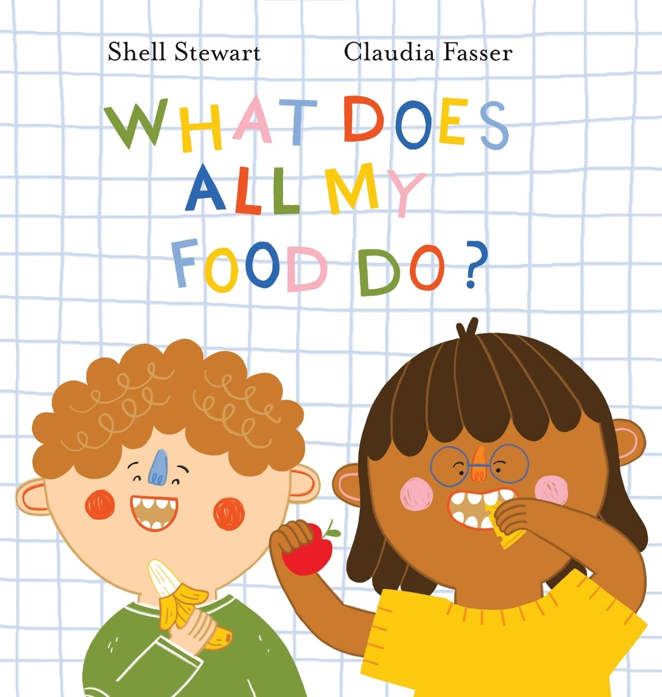 What Does All My Food Do?: Teaching Kids Positive Connections between Their Food and Bodies! image number 1