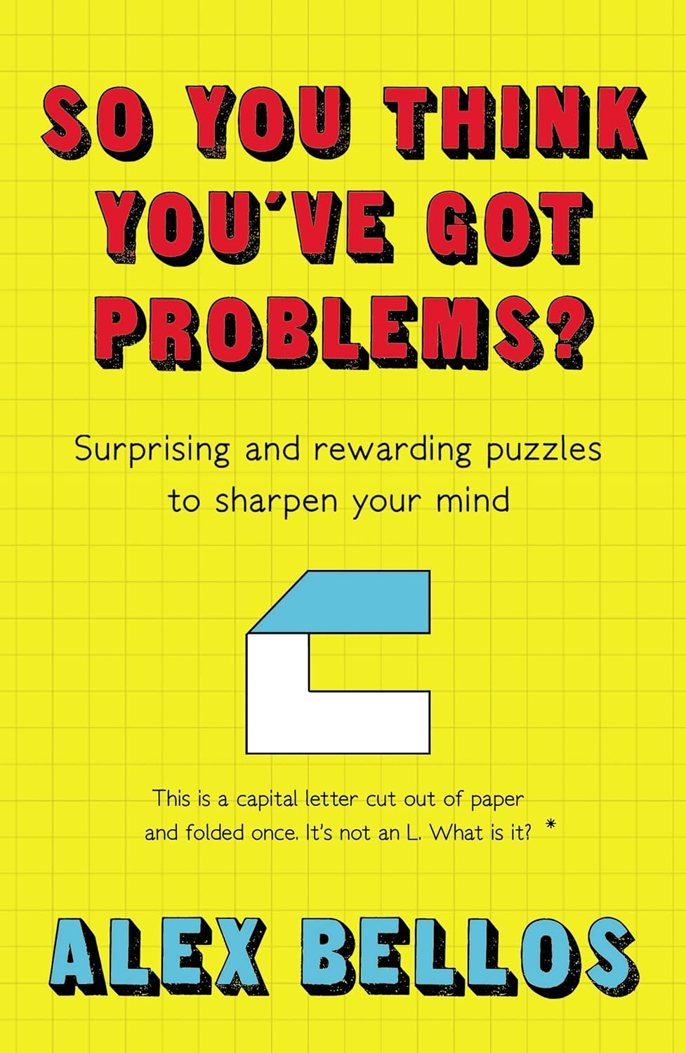 So You Think You'Ve Got Problems?: Surprising and Rewarding Puzzles to Sharpen Your Mind image number 1