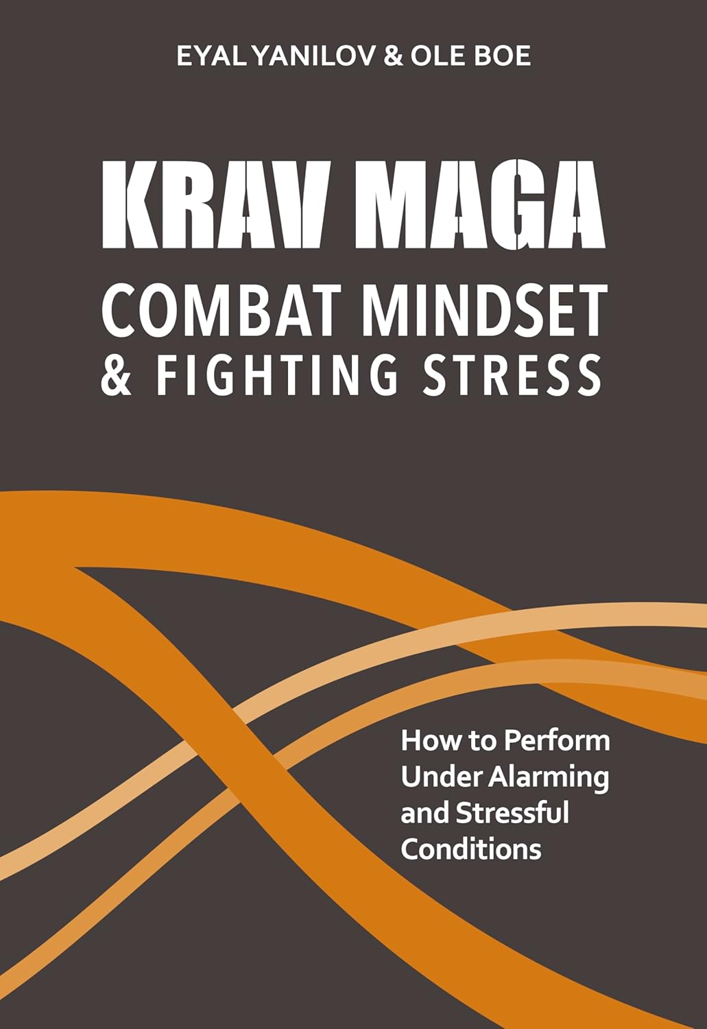 Krav Maga - Combat Mindset & Fighting Stress: How to Perform under Alarming and Stressful Conditions