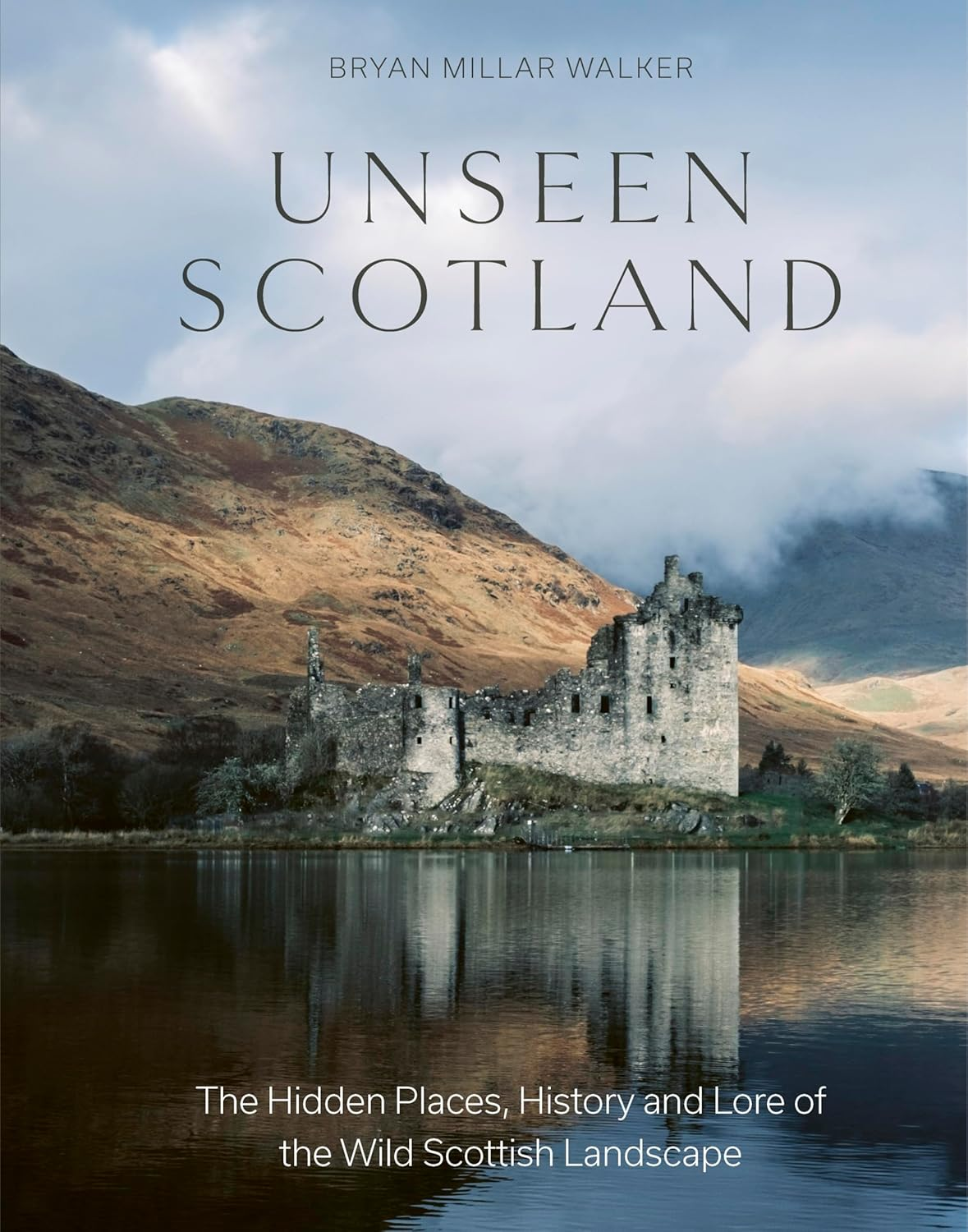 Unseen Scotland: the Hidden Places, History and Lore of the Wild Scottish Landscape image number 1
