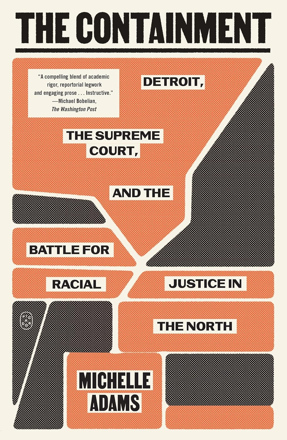The Containment: Detroit, the Supreme Court, and the Battle for Racial Justice in the North
