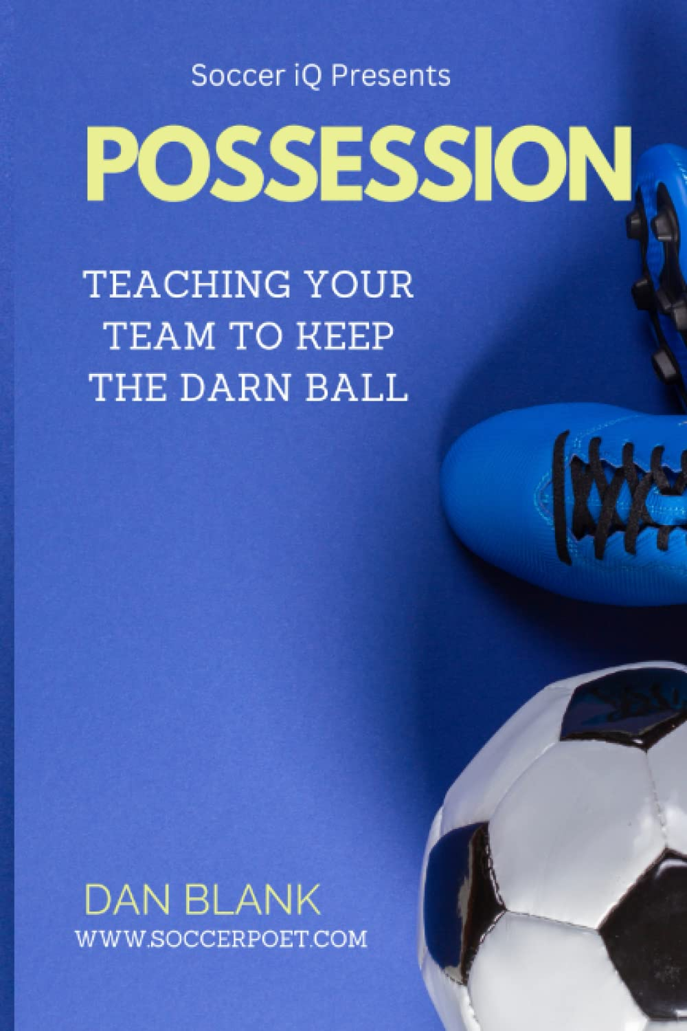 Soccer Iq Presents... POSSESSION: Teaching Your Team to Keep the Darn Ball image number 1