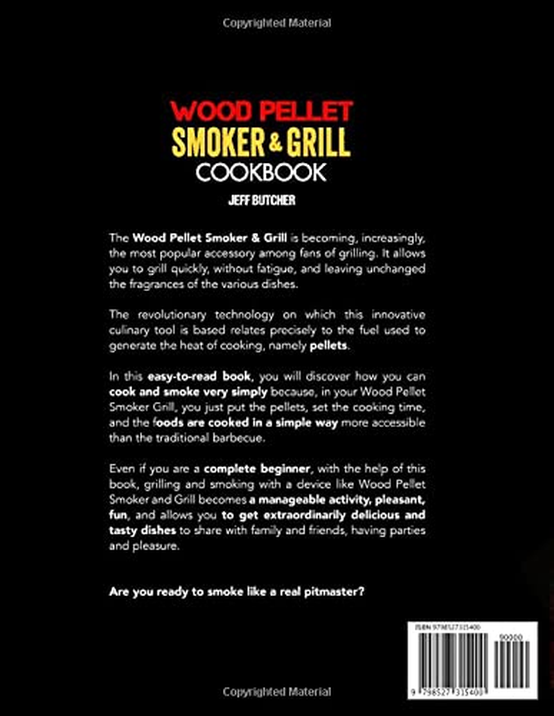 Wood Pellet Smoker and Grill Cookbook: Discover How to Hone Your Barbecue Skills like a Real Pitmaster with 200 Unique, Tasty and Authentic Recipes Your Friends and Family Will Love