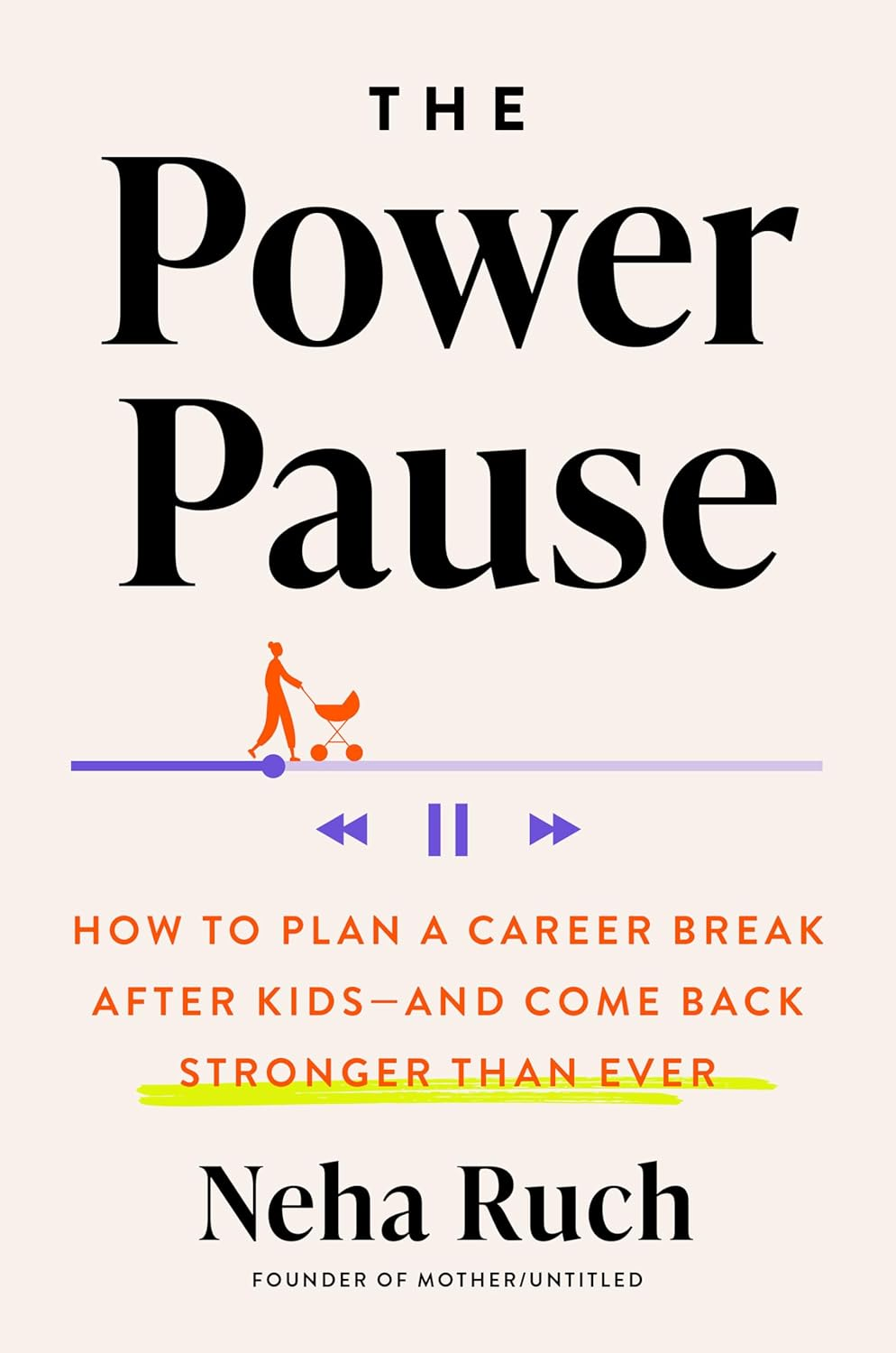 The Power Pause: How to Plan a Career Break after Kids--And Come Back Stronger than Ever