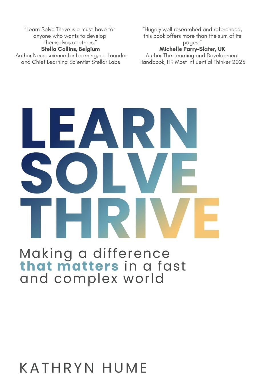 Learn Solve Thrive: Making a Difference That Matters in a Fast and Complex World