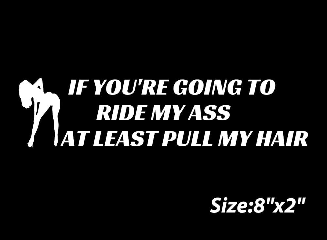 If You Are Going to Ride My Ass at Least Pull My Hair Decal Sticker Car Styling Car Decal Funny Window Bumper Decal Sticker Suitable for Cars, Trucks image number 3