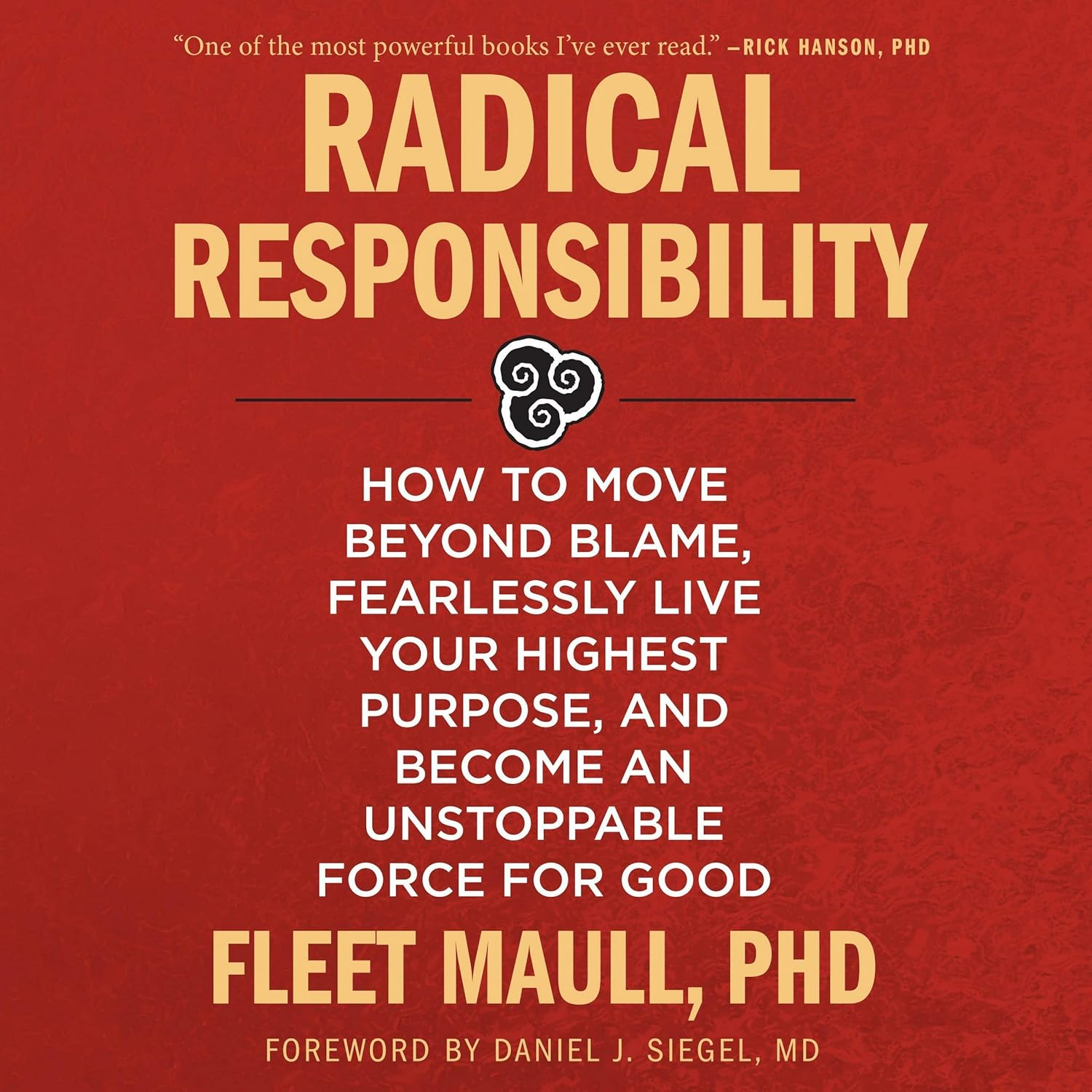 Radical Responsibility: How to Move beyond Blame, Fearlessly Live Your Highest Purpose, and Become an Unstoppable Force for Good image number 1