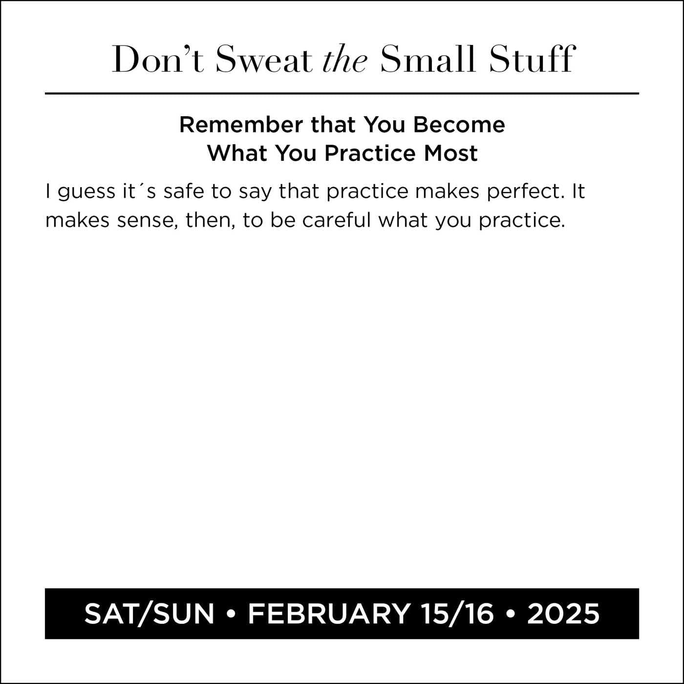 Don'T Sweat the Small Stuff 2025 Day-To-Day Calendar: and It'S All Small Stuff