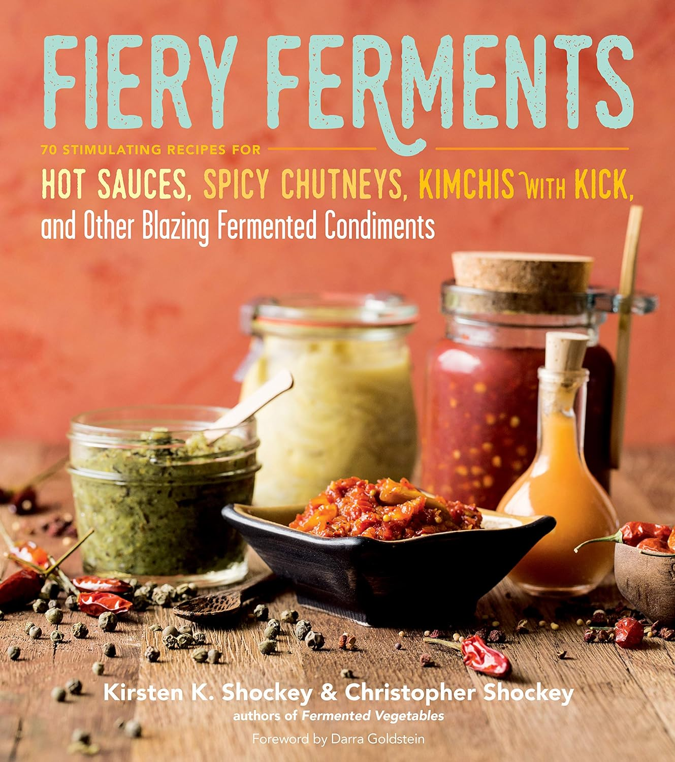 Fiery Ferments: 70 Stimulating Recipes for Hot Sauces, Spicy Chutneys, Kimchis with Kick, and Other Blazing Fermented Condiments image number 4