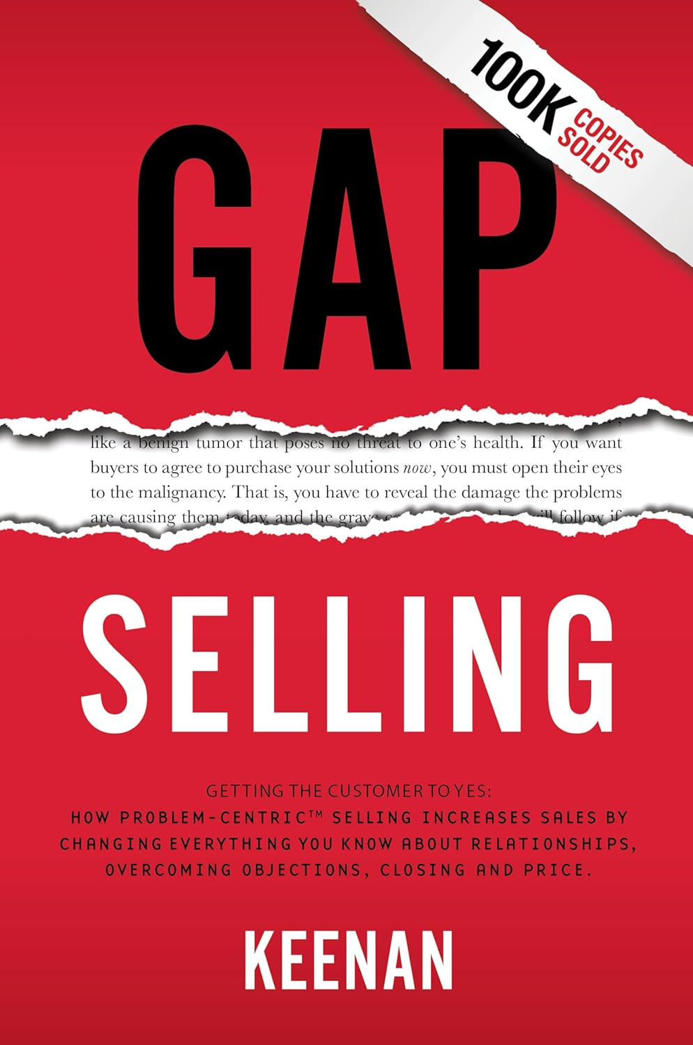 Gap Selling: Getting the Customer to Yes: How Problem-Centric Selling Increases Sales by Changing Everything You Know about Relationships, Overcoming Objections, Closing and Price image number 2
