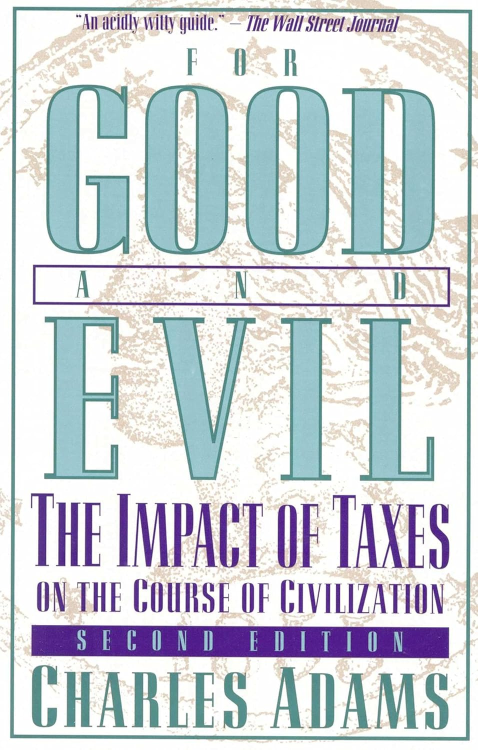 For Good and Evil: the Impact of Taxes on the Course of Civilization: the Impact of Taxes on the Course of Civilization, 2Nd Edition
