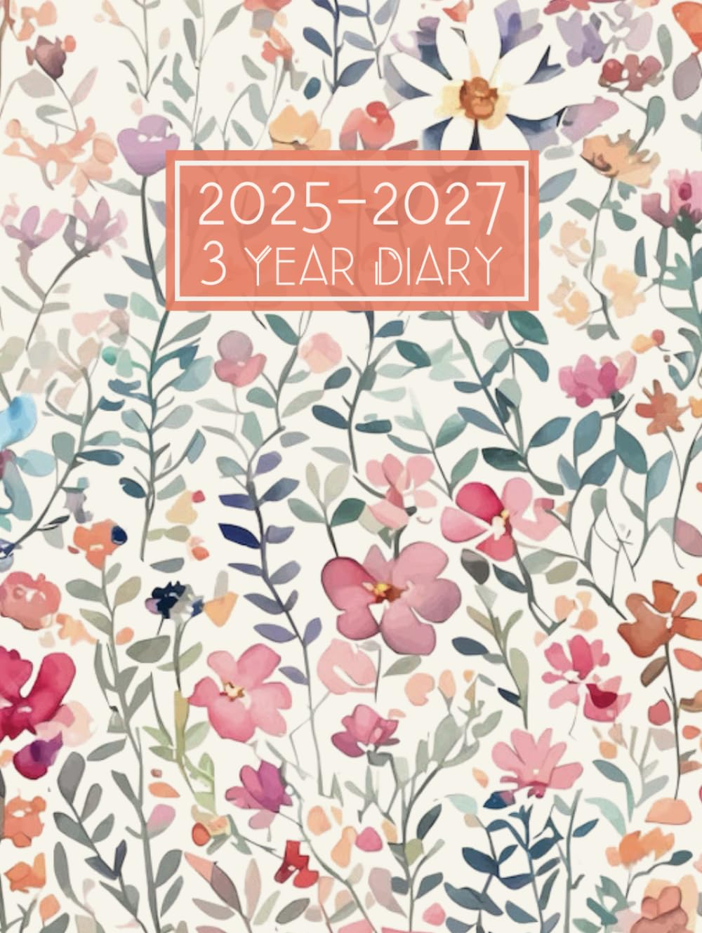 3 Year Diary 2025-2027: 36 Months Agenda Schedule Organiser from January 2025 to December 2027 || Month to View Calendar with UK Holidays & Inspirational Quotes || Large Size - Floral Cover