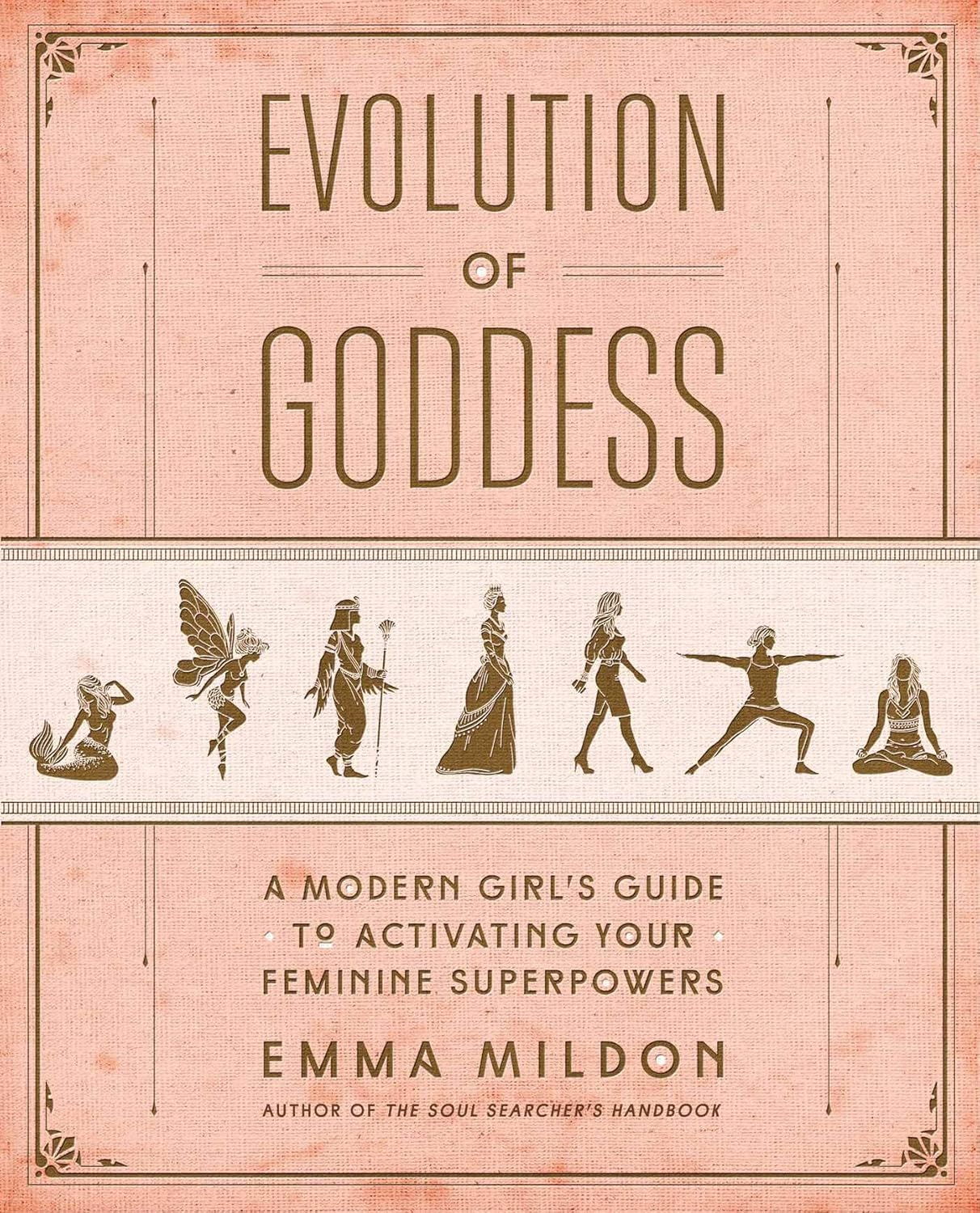 Evolution of Goddess: a Modern Girl'S Guide to Activating Your Feminine Superpowers