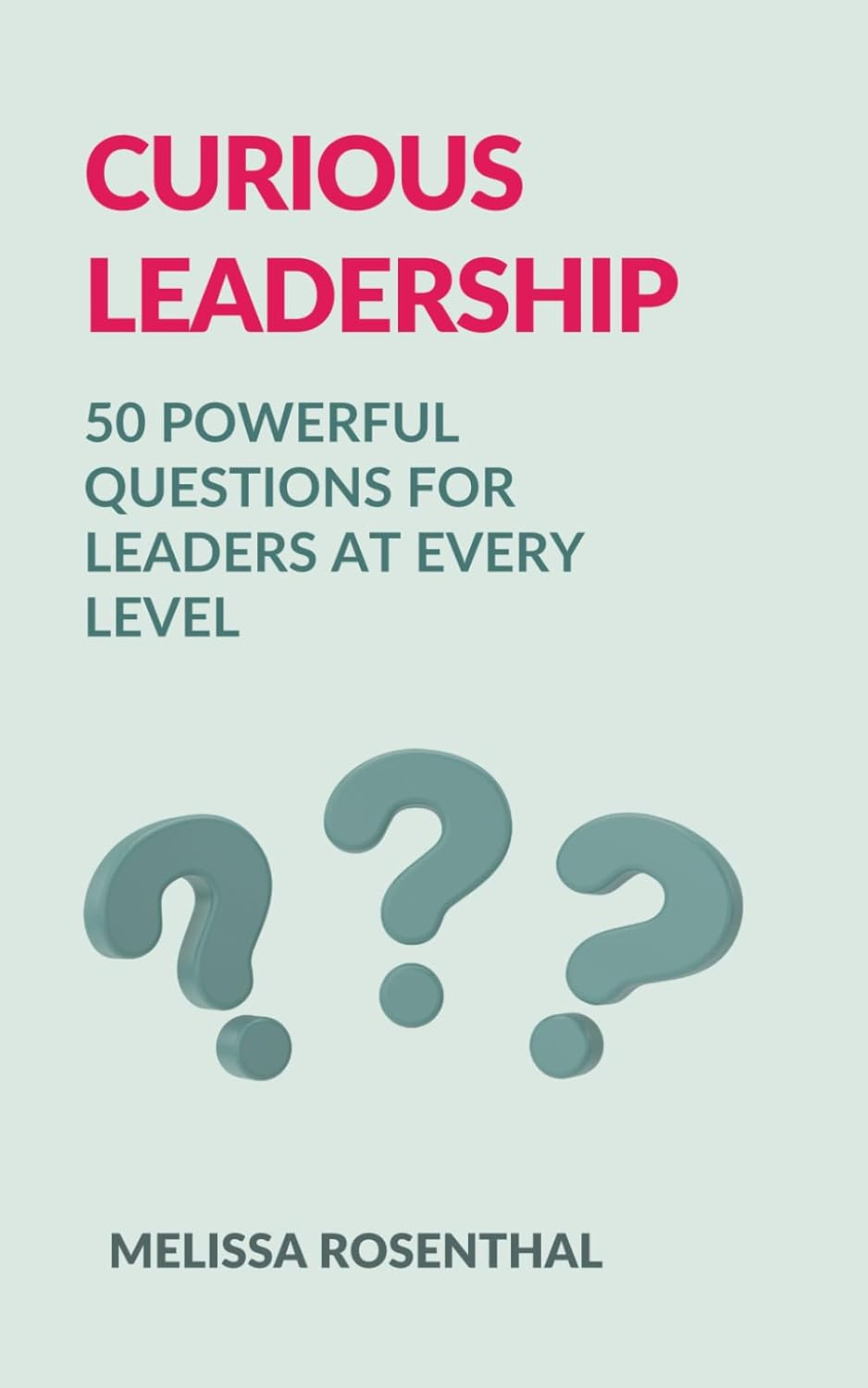 Curious Leadership: 50 POWERFUL QUESTIONS for LEADERS at EVERY LEVEL image number 1