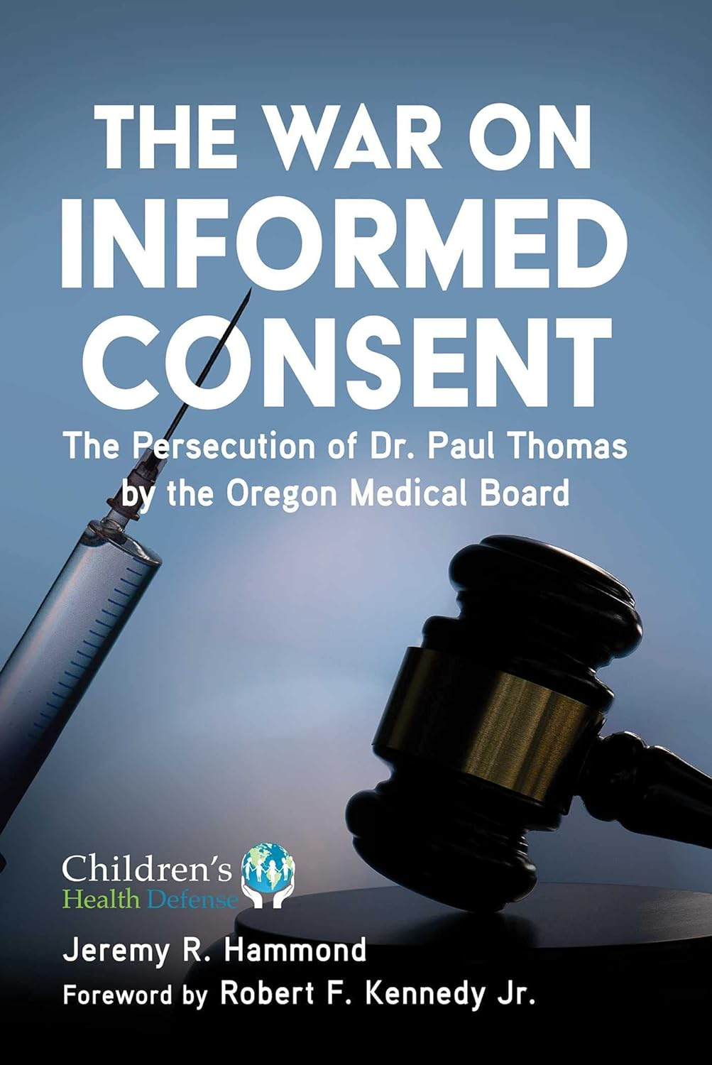 A War on Informed Consent: the Persecution of Dr. Paul Thomas by the Oregon Medical Board