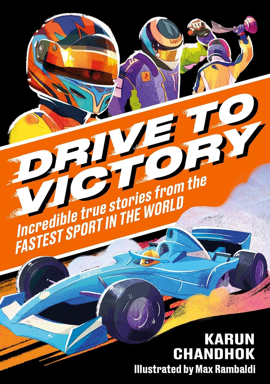 Drive to Victory: Incredible True Stories from the Fastest Sport in the World image number 2