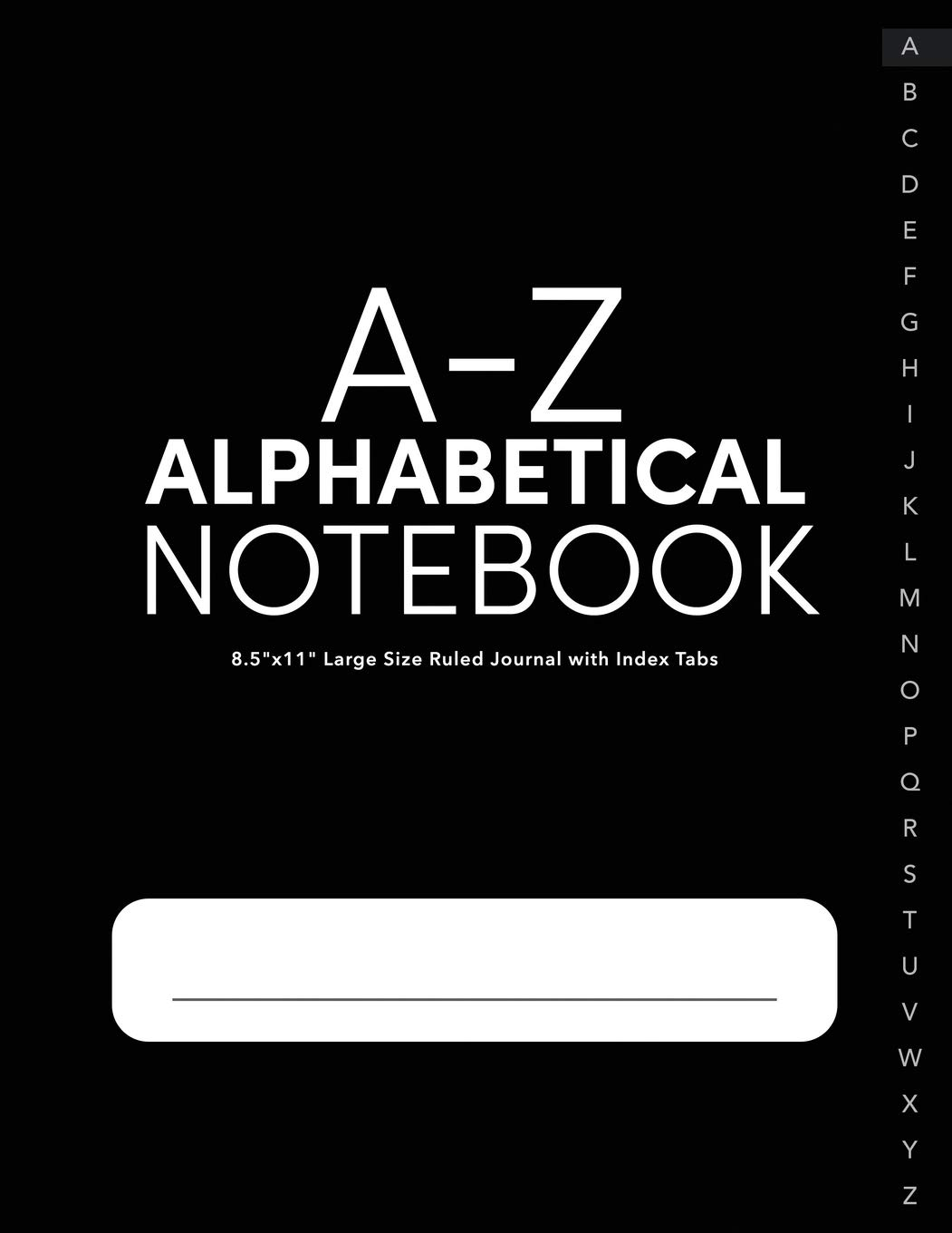 A-Z Alphabetical Notebook 8.5"X11" Large Size Ruled Journal with Index Tabs: Alphabetized Password Book & General Organizer