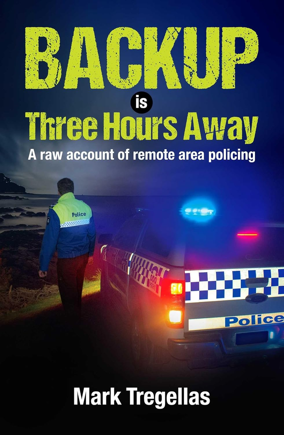 Backup Is Three Hours Away: a Raw Account of Remote Area Policing