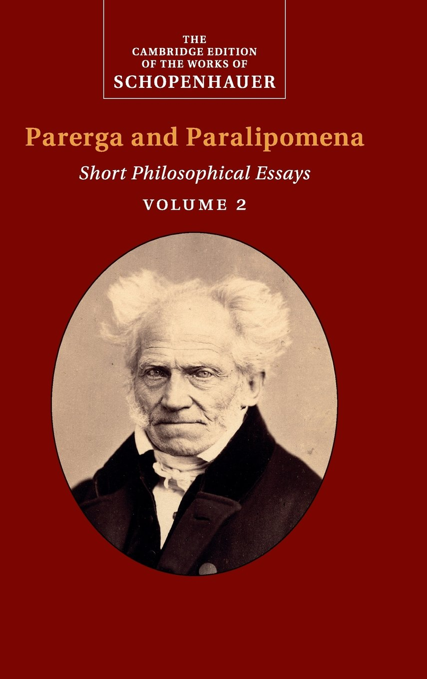 Schopenhauer: Parerga and Paralipomena: Short Philosophical Essays