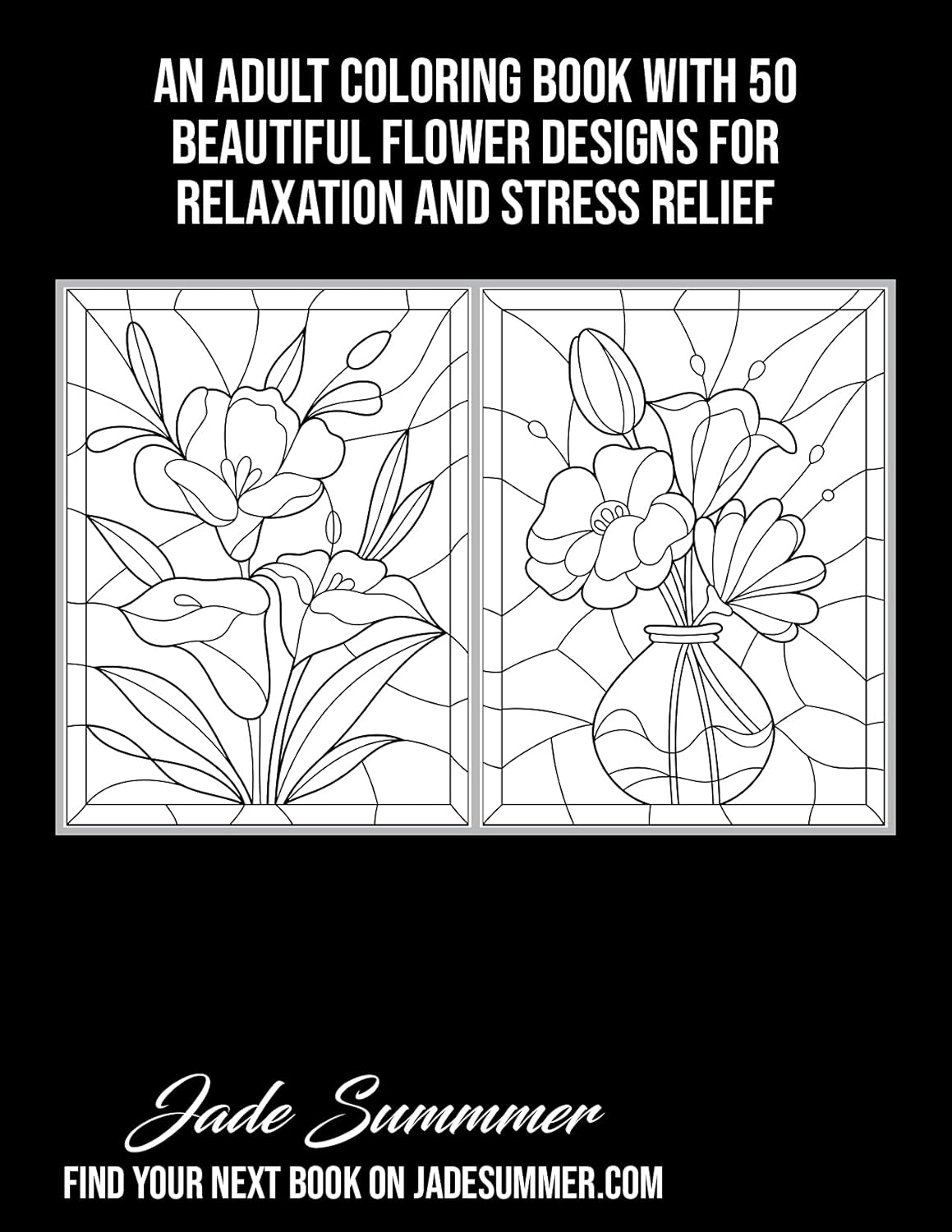 Stained Glass Flowers: an Adult Coloring Book with 50 Beautiful Flower Designs for Relaxation and Stress Relief image number 3