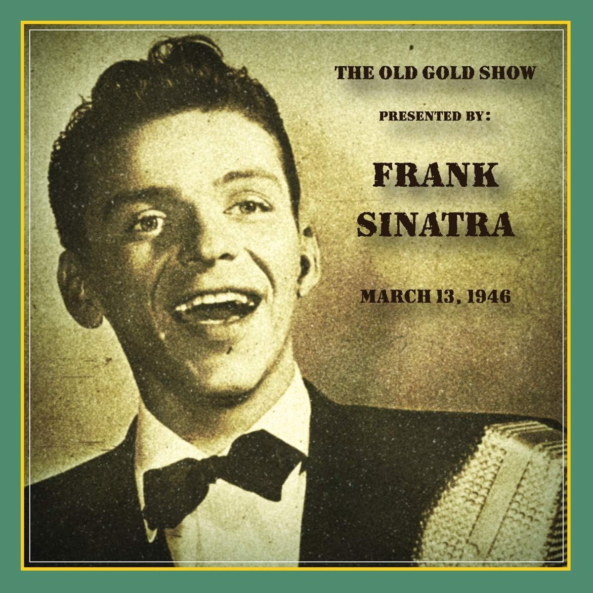 Old Gold Show Presented by Frank Sinatra: March 13, 1946