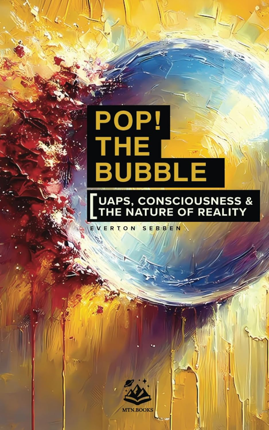 POP! the BUBBLE: Uaps, Consciousness and the Nature of Reality image number 1