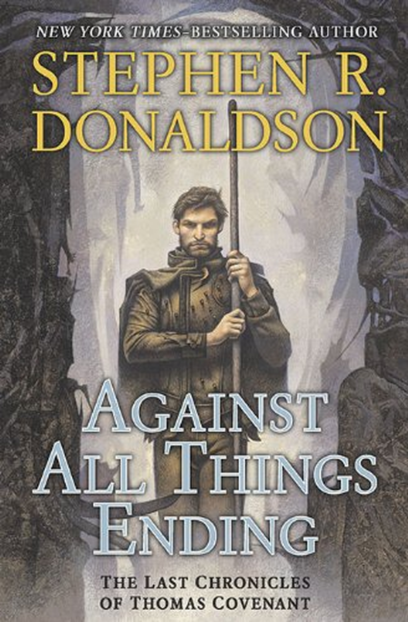 Against All Things Ending: the Last Chronicles of Thomas Covenant