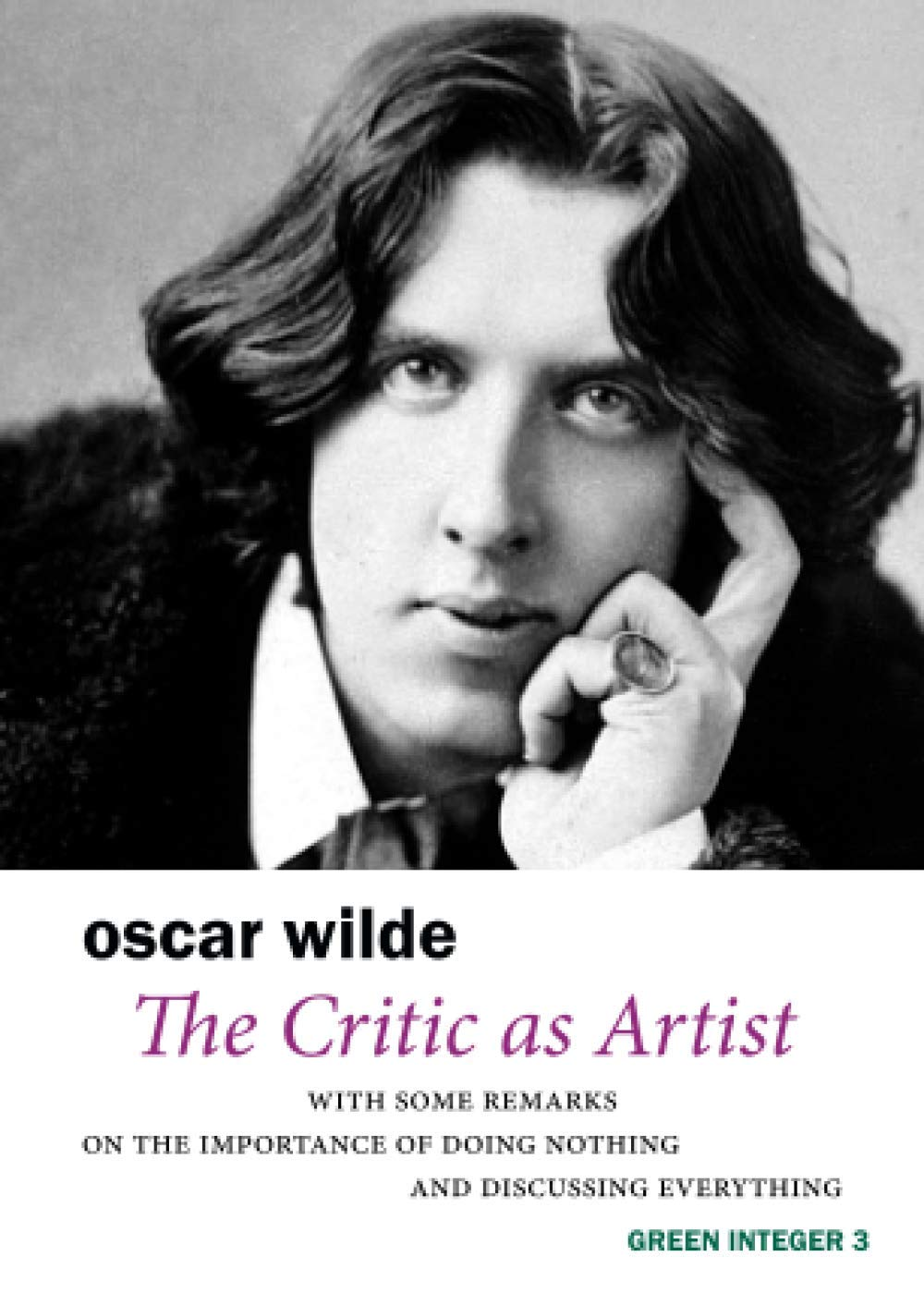 The Critic as Artist: with Some Remarks on the Importance of Doing Nothing and Discussing Everything