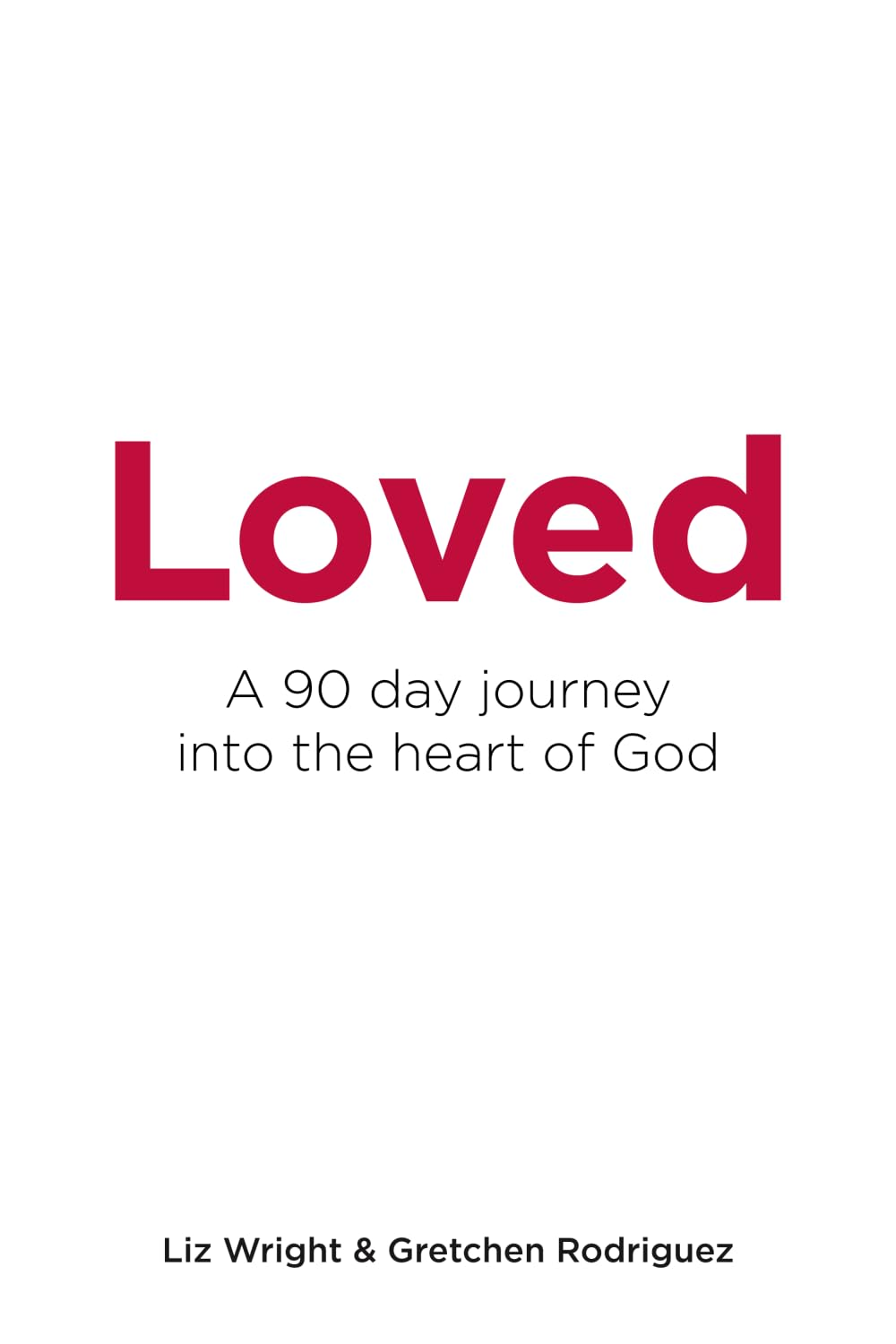 Loved: a 90 Day Journey into the Heart of God