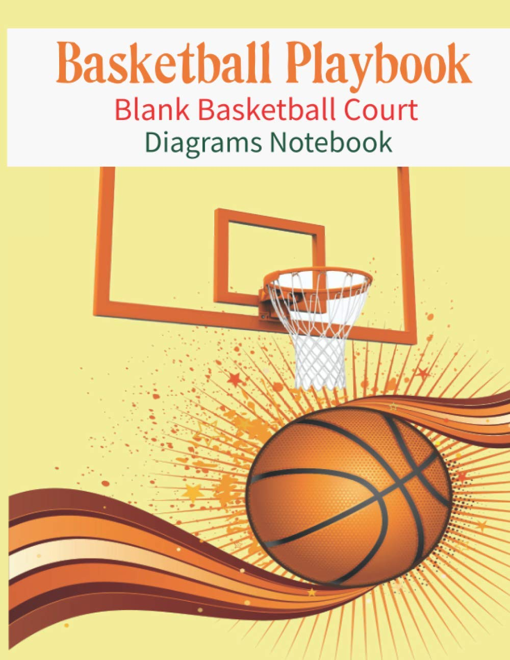 Basketball Playbook: Basketball Playbook Blank Basketball Court Diagrams Notebook