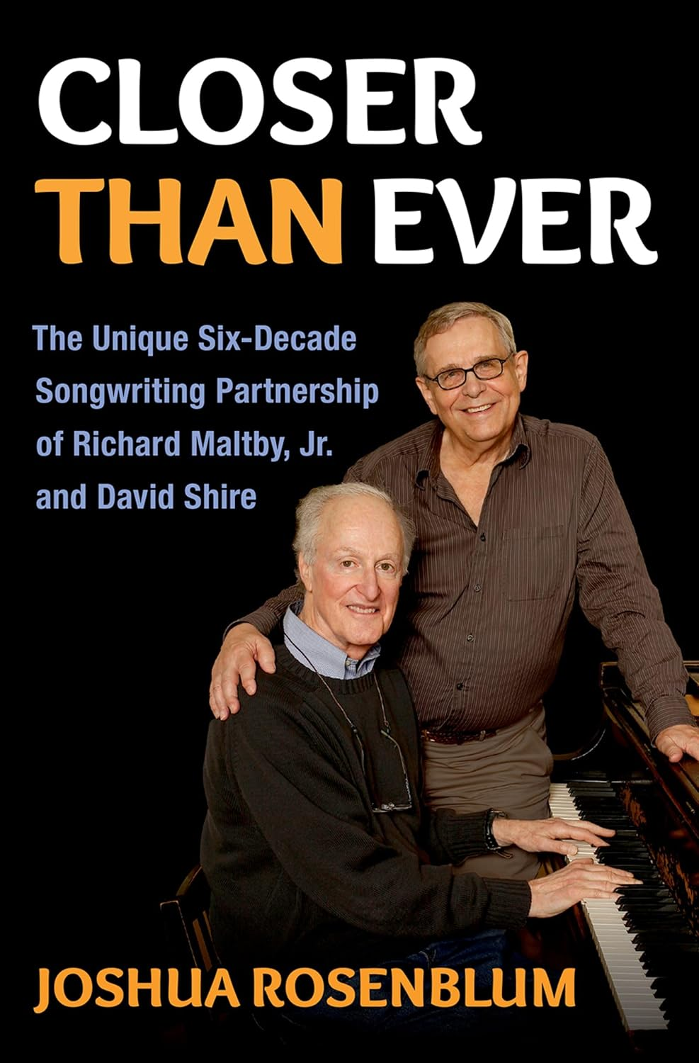 Closer than Ever the Unique Six-Decade Songwriting Partnership: the Unique Six-Decade Songwriting Partnership of Richard Maltby Jr. and David Shire