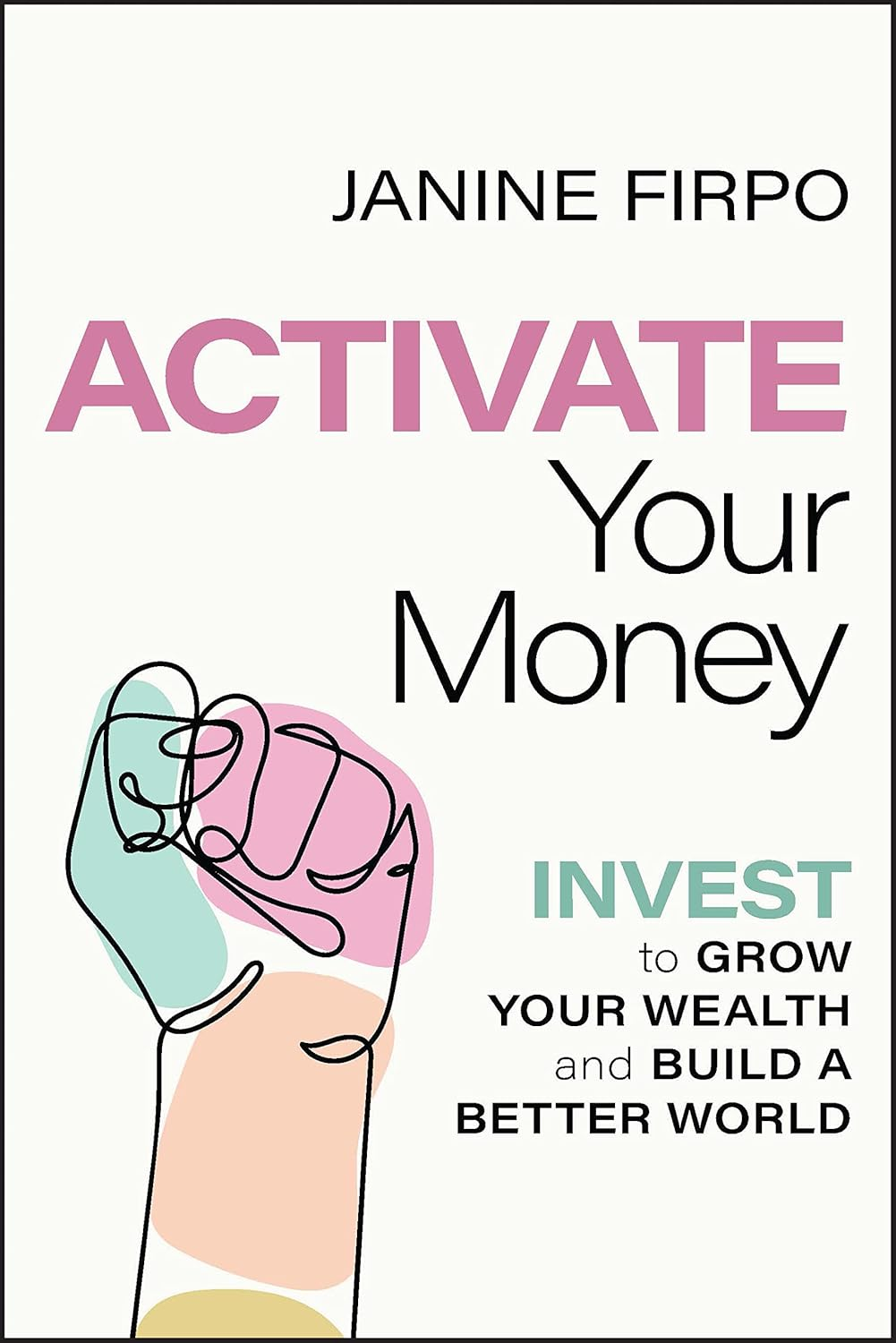 Activate Your Money: Invest to Grow Your Wealth and Build a Better World image number 1