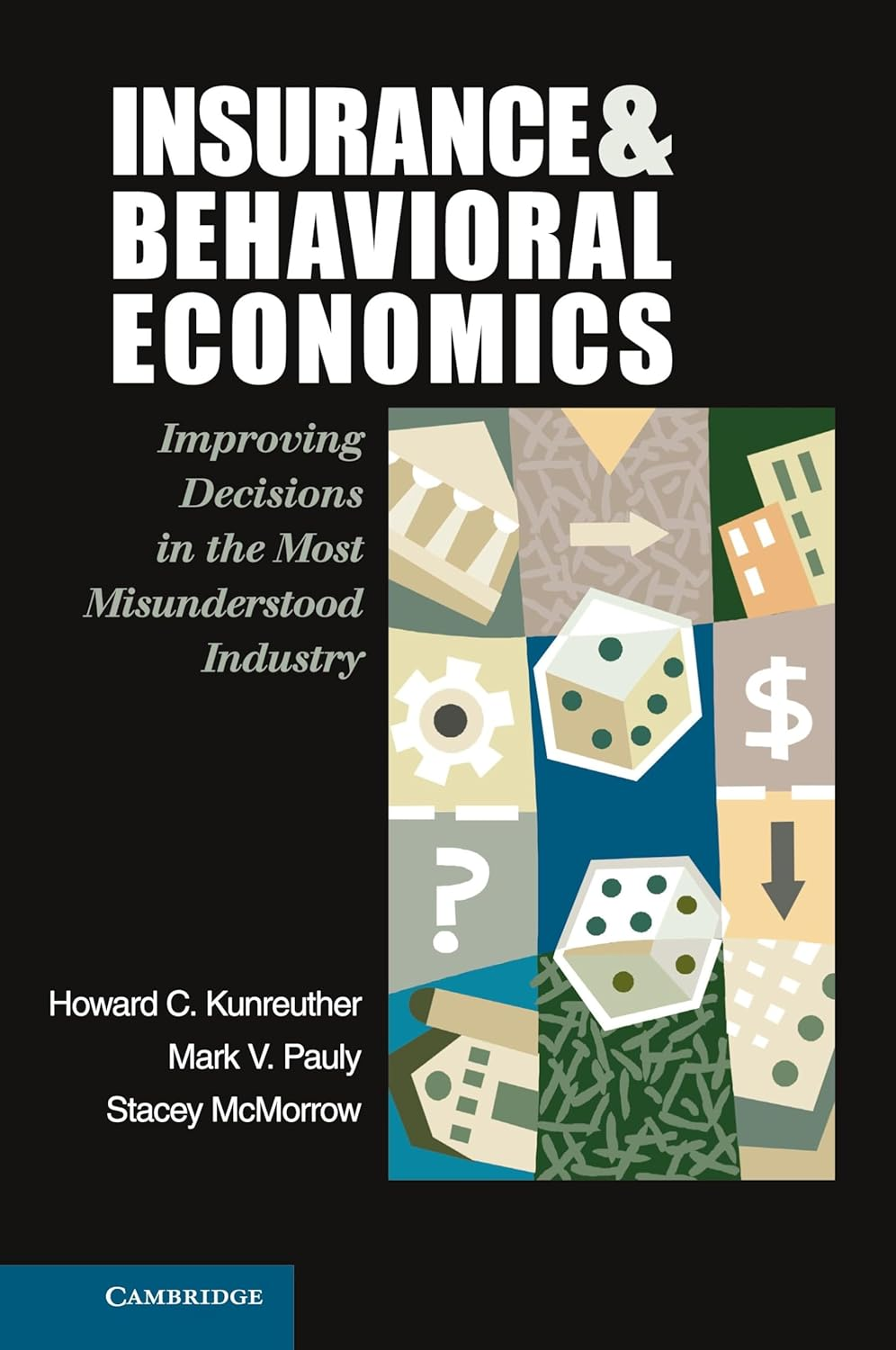 Cambridge Insurance and Behavioral Economics : Improving Decisions in the Most Misunderstood Industry Book - Paperback - 28 January 2013
