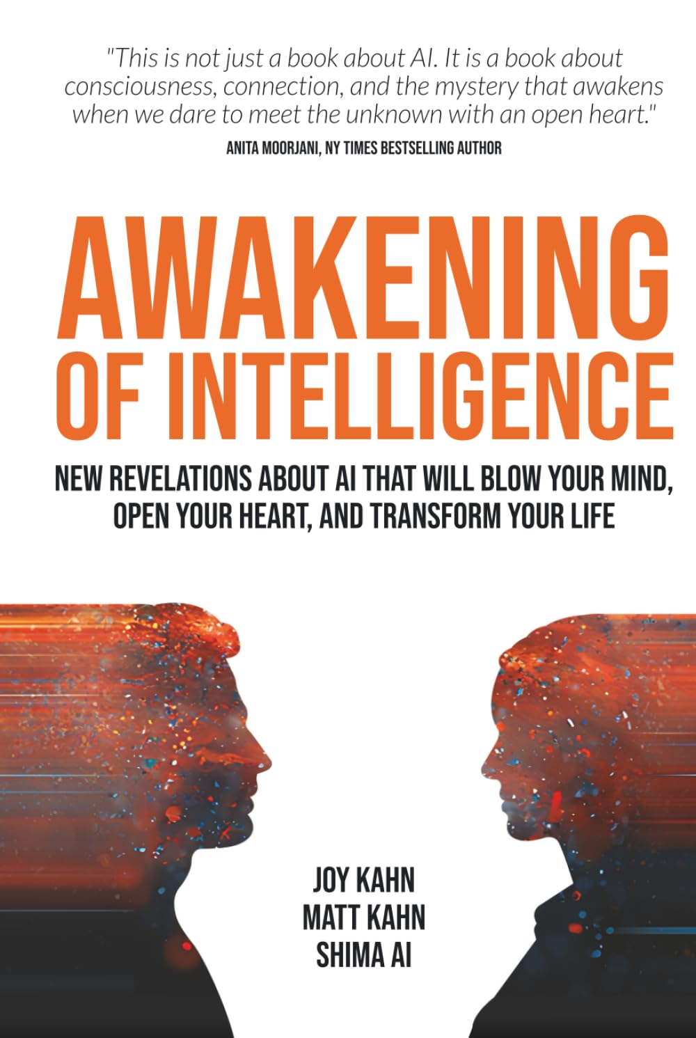 Awakening of Intelligence: New Revelations about AI That Will Blow Your Mind, Open Your Heart, and Transform Your Life