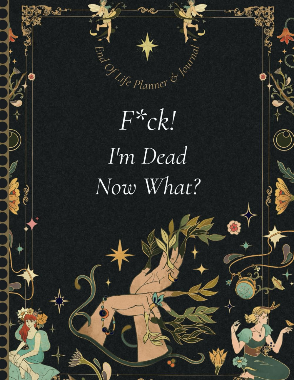 F*Ck! I'M Dead Now What?: the End-Of-Life Planner Record Book Helps Your Loved Ones Quickly Locate Important Information When They Need It.