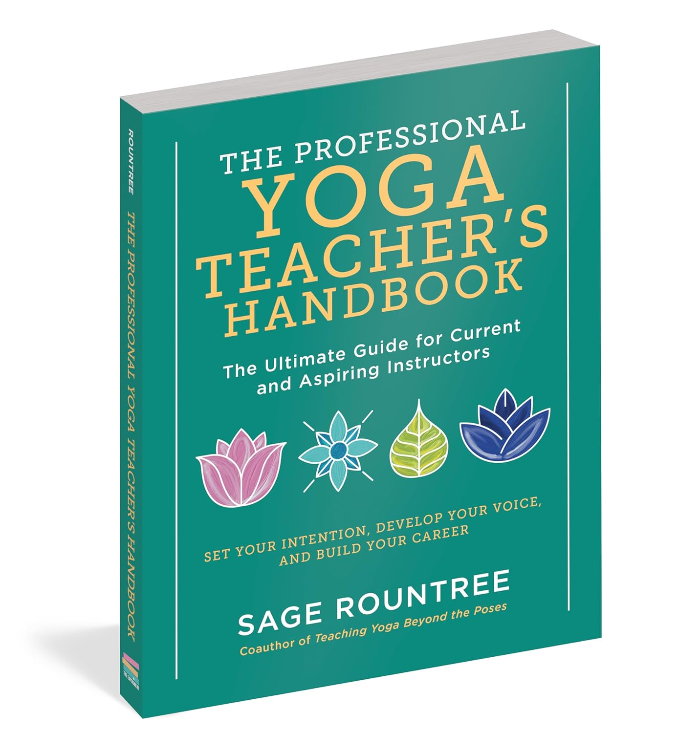 Professional Yoga Teacher'S Handbook: the Ultimate Guide for Current and Aspiring Instructors - Set Your Intention, Develop Your Voice, and Build Your Career image number 2