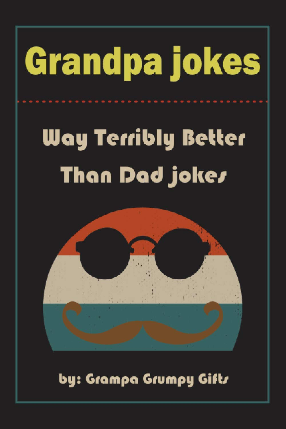 Grandpa Jokes: Way Terribly Better than Dad Jokes, Funny Grandfather Gift for Birthday, Father'S Day. image number 1