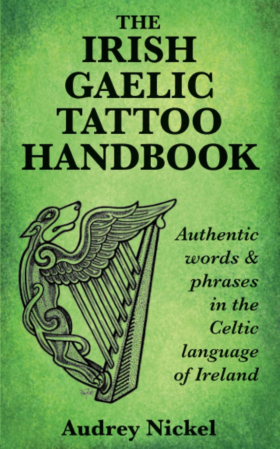 The Irish Gaelic Tattoo Handbook: Authentic Words and Phrases in the Celtic Language of Ireland image number 1