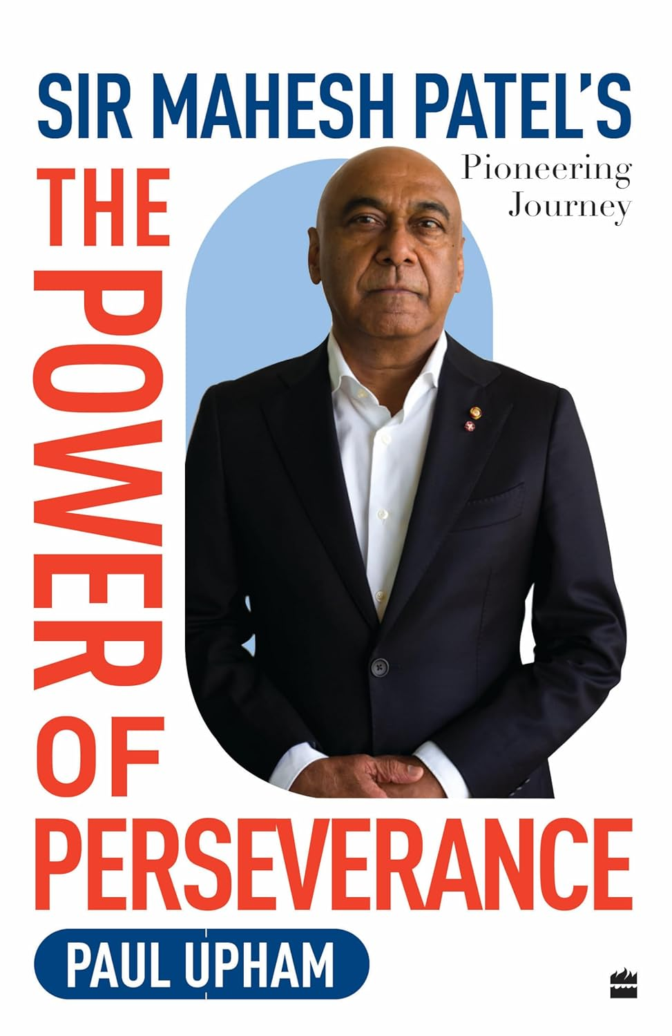 The Power of Perseverance: Sir Mahesh Patel'S Pioneering Journey