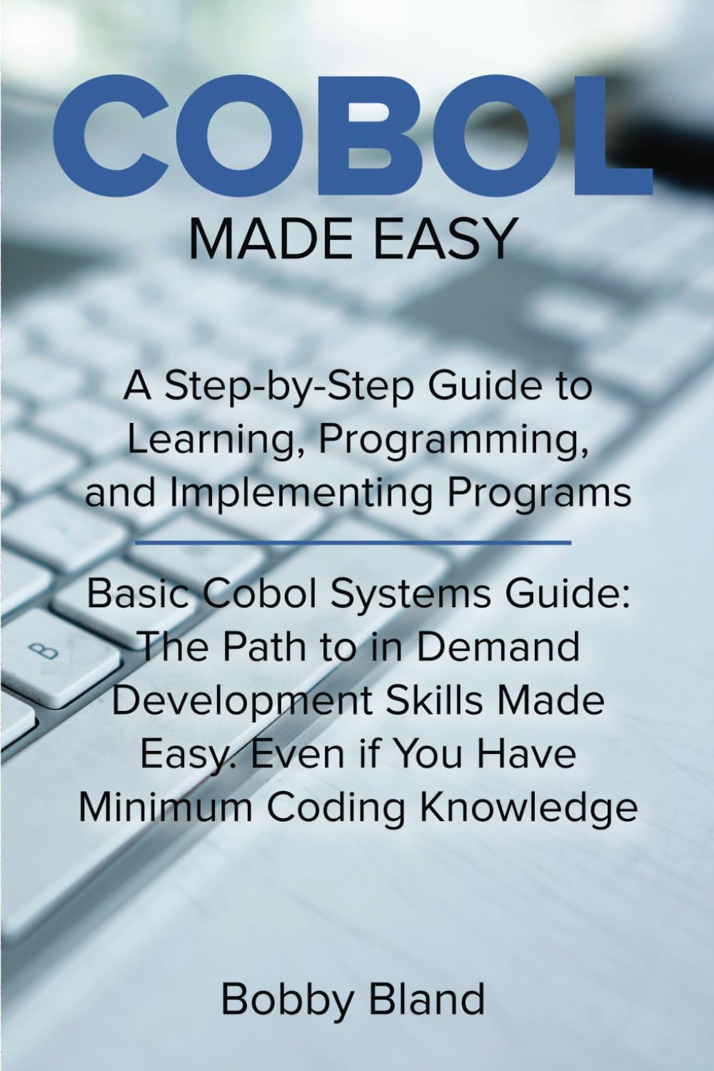 COBOL Made Easy: a Step-By-Step Guide to Learning, Programming, and Implementing Programs image number 1