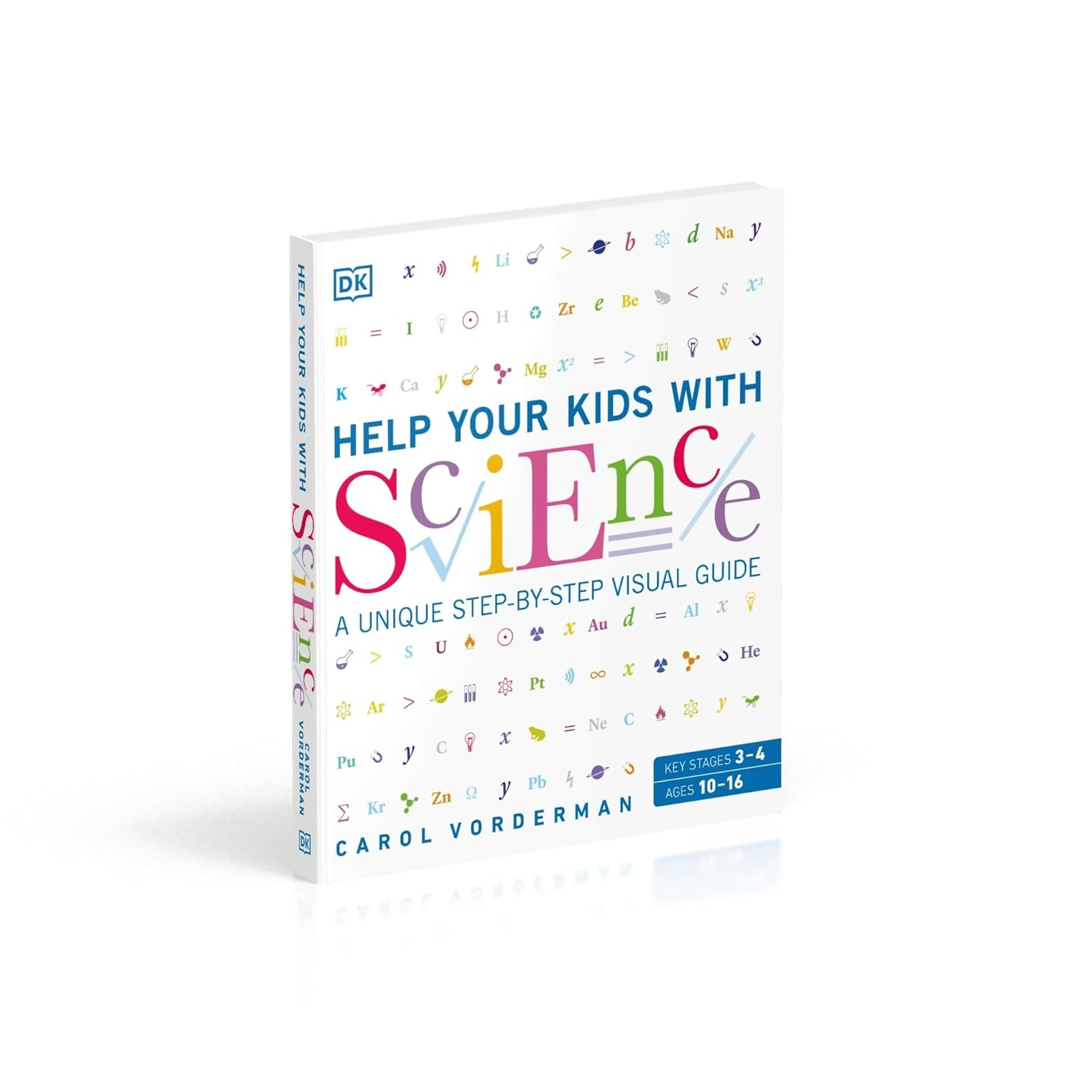 DK Help Your Kids with Science: a Unique Step-By-Step Visual Guide, Revision and Reference