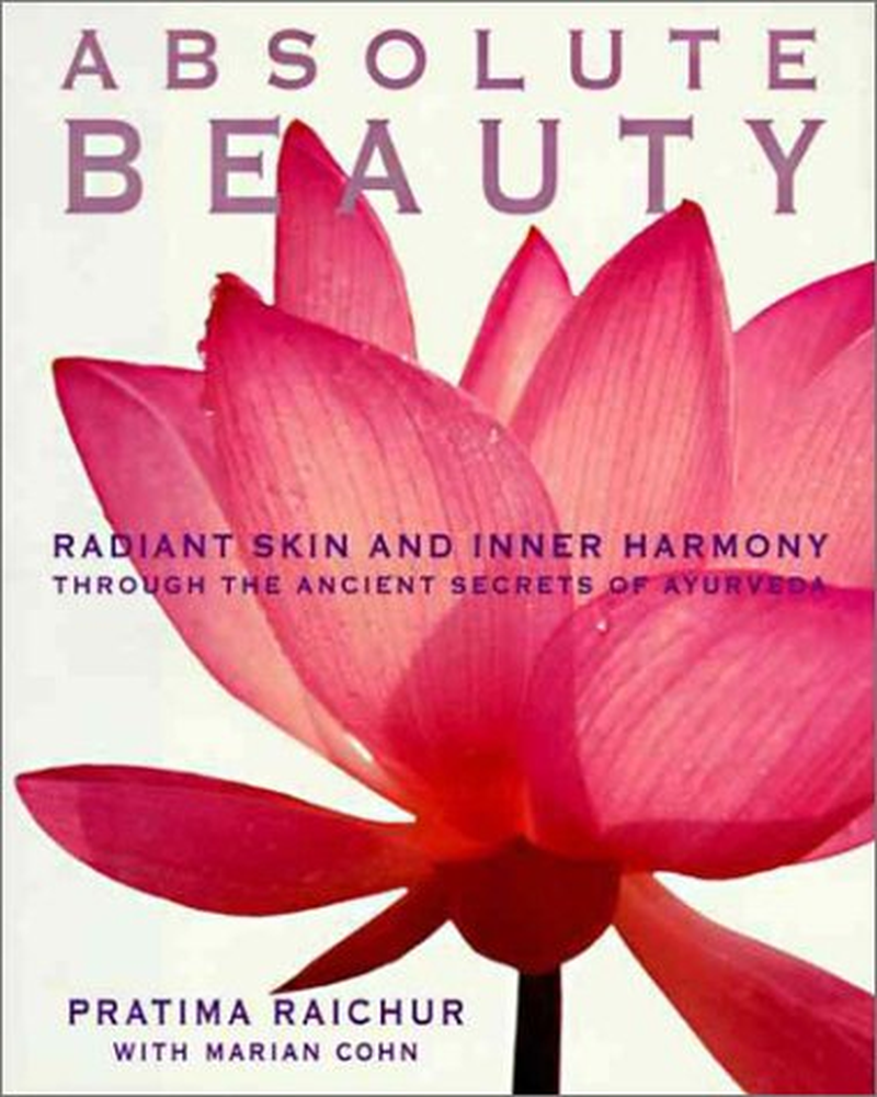 Absolute Beauty: Radiant Skin and Inner Harmony through the Ancient Secrets of Ayurveda