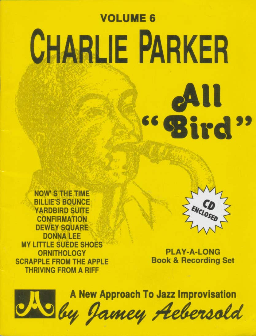 Jamey Aebersold Jazz -- Charlie Parker -- All "Bird," Vol 6: Book & 2 Cds: Jazz Play-Along Vol.6